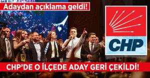 CHP’de Son Gün Bombası! O İlçede Aday Geri Çekildi!