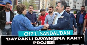 CHP’li Sandal’dan “Bayraklı Dayanışma Kart” projesi