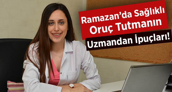 Beslenme uzmanları Ramazan ayında