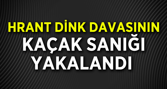  Gazeteci Hrant Dink cinayeti