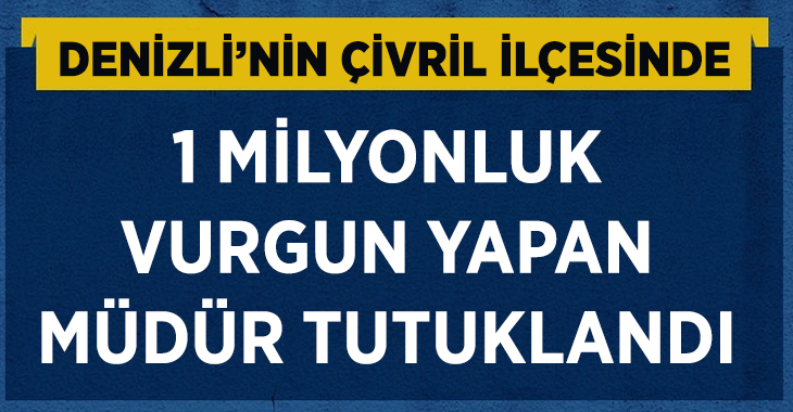 Denizli’nin Çivril ilçesinde zimmetine