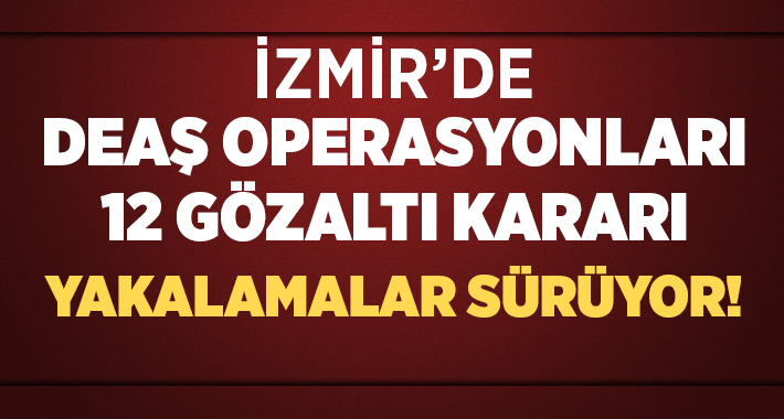 İzmir'de terör örgütü DEAŞ'a