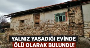 Manisa Demirci’de Nazlım Yıldız evinde ölü bulundu!