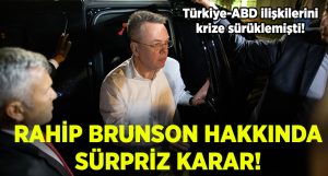 Rahip Brunson hakkında sürpriz karar!