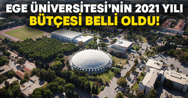 ege universitesi nin 2021 yili butcesi belli oldu egeyon haber