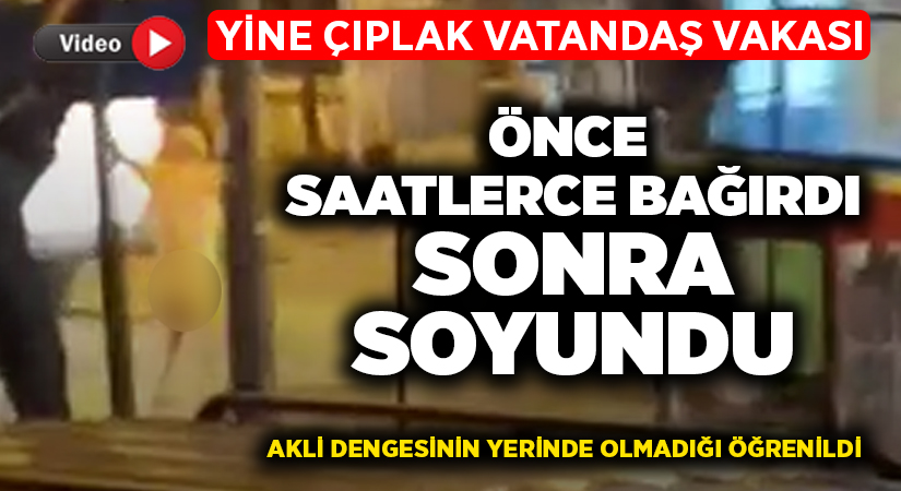 Denizli'de bir çıplak vatandaş