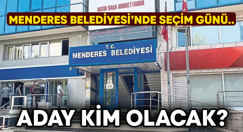 Menderes Belediyesi Başkanvekili bugün