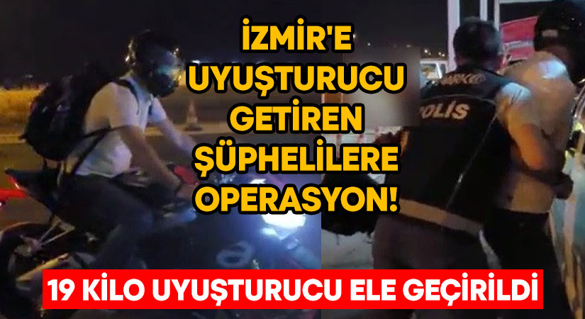 İzmir'e karayolu üzerinden uyuşturucu