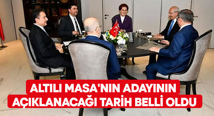 Altılı Masa'nın adayının açıklanacağı