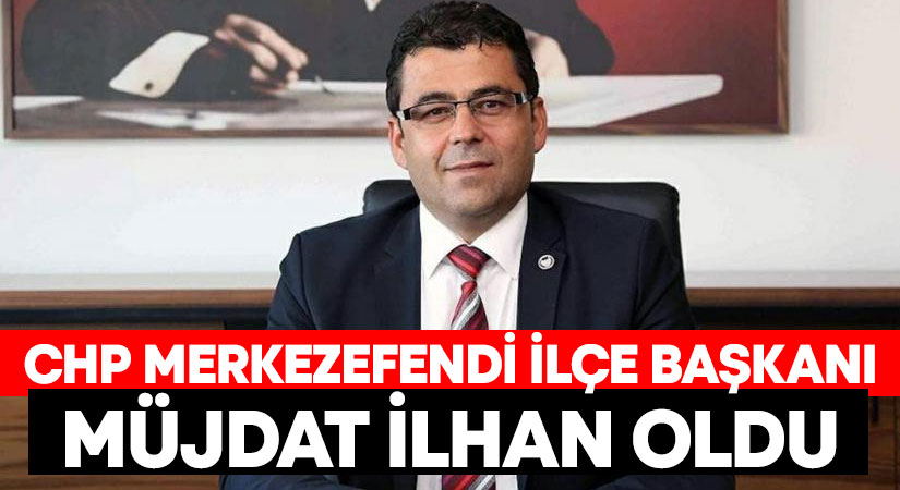 CHP Merkezefendi İlçe Başkanı,