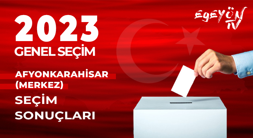 Afyonkarahisar Merkez 2023 seçim