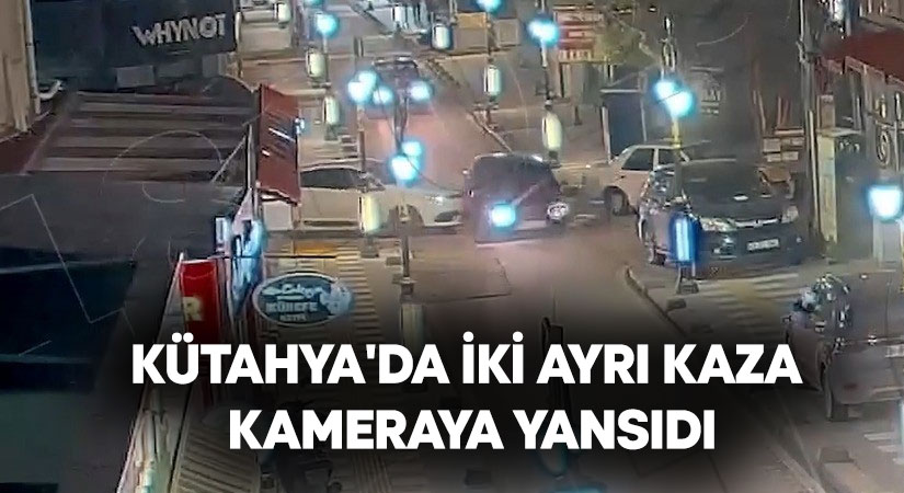 Kütahya'da meydana gelen iki