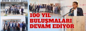 100 YIL BULUŞMALARI DEVAM EDİYOR