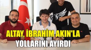 Altay, İbrahim Akın’la yollarını ayırdı