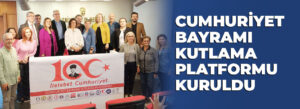 CUMHURİYET BAYRAMI KUTLAMA PLATFORMU KURULDU