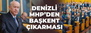 DENİZLİ MHP’DEN ANKARA ÇIKARMASI