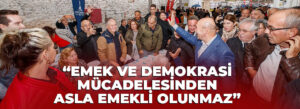 DİSK EMEKLİ-SEN İZMİRLİ EMEKLİLERLE BİR ARAYA GELDİ