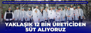 Hüseyin Aydın: Yaklaşık 12 bin üreticiden süt alıyoruz