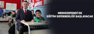 MERKEZEFENDİ’DE EĞİTİM SEFERBERLİĞİ BAŞLAYACAK