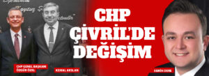 CHP ÇİVRİL BAŞKAN ADAYI DEĞİŞTİ