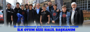 İLK OYUM SİZE HALİL BAŞKANIM